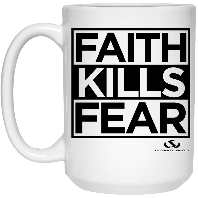 FAITH KILLS FEAR 15 oz. White Mug