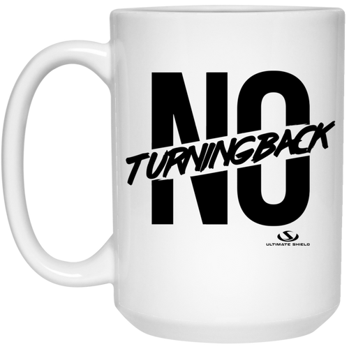 NO TURNINGBACK 15 oz. White Mug