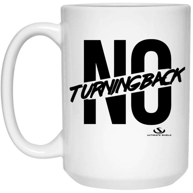 NO TURNINGBACK 15 oz. White Mug