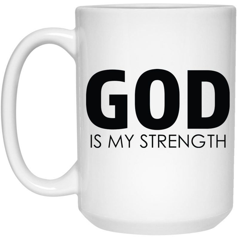 God is my strength 15 oz. White Mug