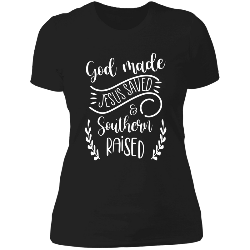 God made Jesus saved in southern raised Ladies' Boyfriend T-Shirt
