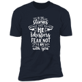 IN THE STORMS WIND AND WAVES HE WHISPERS FEAR NOT I AM WITH YOU Premium Short Sleeve T-Shirt