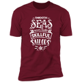 SMOOTH SEAS NEVER MAKE SKILLFUL SAILORS Premium Short Sleeve T-Shirt