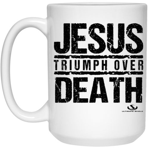 JESUS TRIUMPH OVER DEATH 15 oz. White Mug