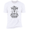 THE ANCHOR HOLDS  SPITE OF THE STROM HEBREW 6:19 Premium Short Sleeve T-Shirt