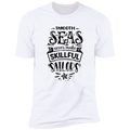 SMOOTH SEAS NEVER MAKE SKILLFUL SAILORS Premium Short Sleeve T-Shirt