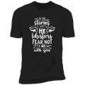 IN THE STORMS WIND AND WAVES HE WHISPERS FEAR NOT I AM WITH YOU Premium Short Sleeve T-Shirt