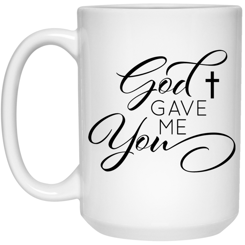 God Gave Me You 15 oz. White Mug