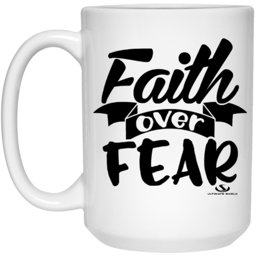 Faith over FEAR 15 oz. White Mug
