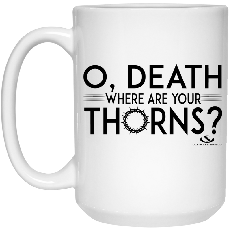 O death where are your thorns 15 oz. White Mug