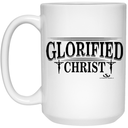 GLORIFIED CHRIST 15 oz. White Mug