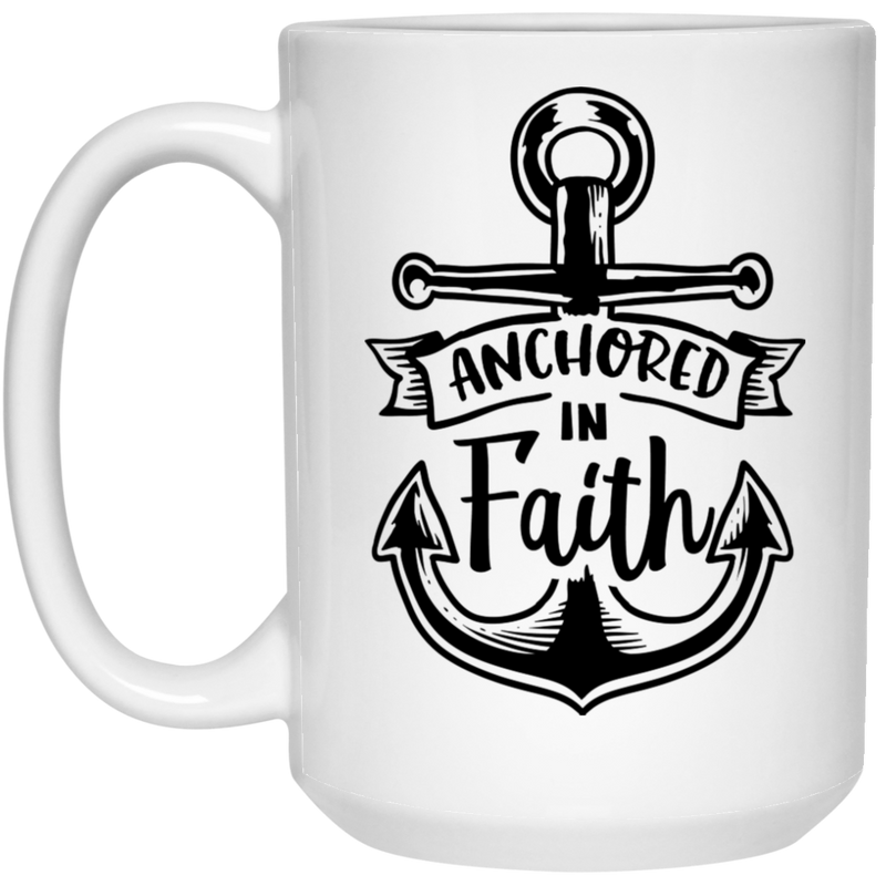 Anchored and faith 15 oz. White Mug