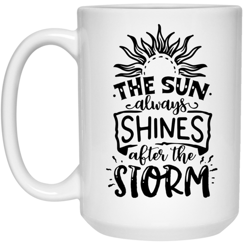The sun always shines after the Storm 15 oz. White Mug