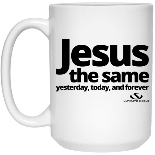 Jesus the same yesterday, today, and forever 15 oz. White Mug