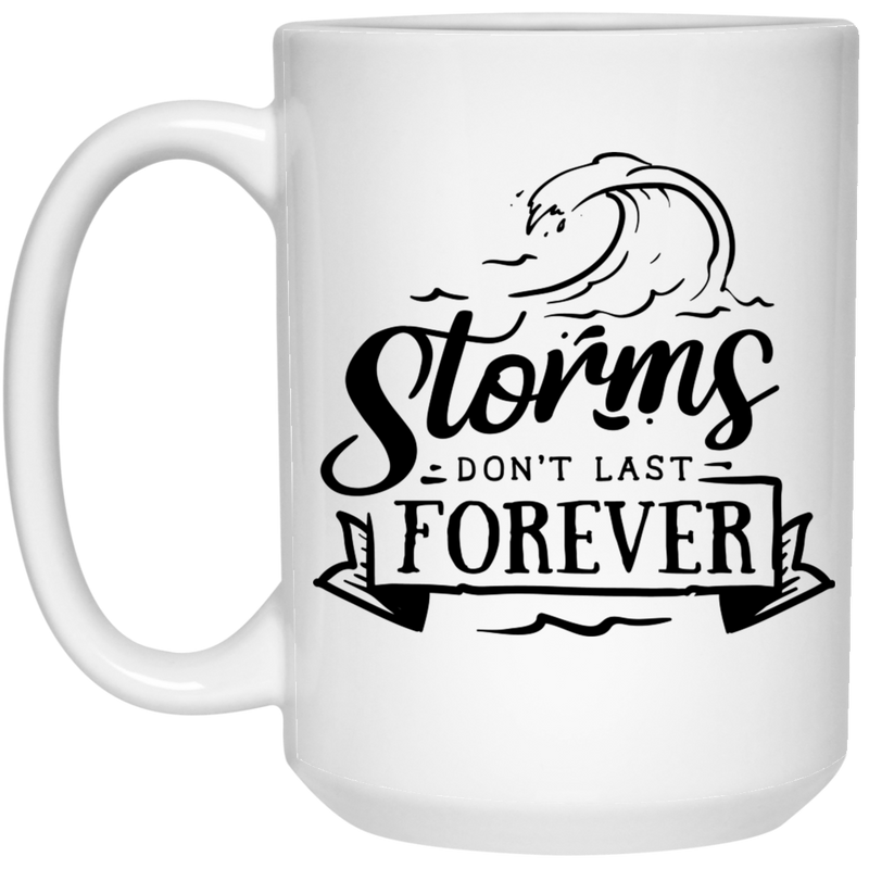 Storms don't last forever 15 oz. White Mug