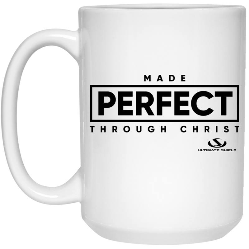 MADE PERFECT THROUGH CHRIST 15 oz. White Mug