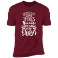 THERE ARE SOME THINGS YOU CAN ONLY LEARN IN THE STORM Premium Short Sleeve T-Shirt