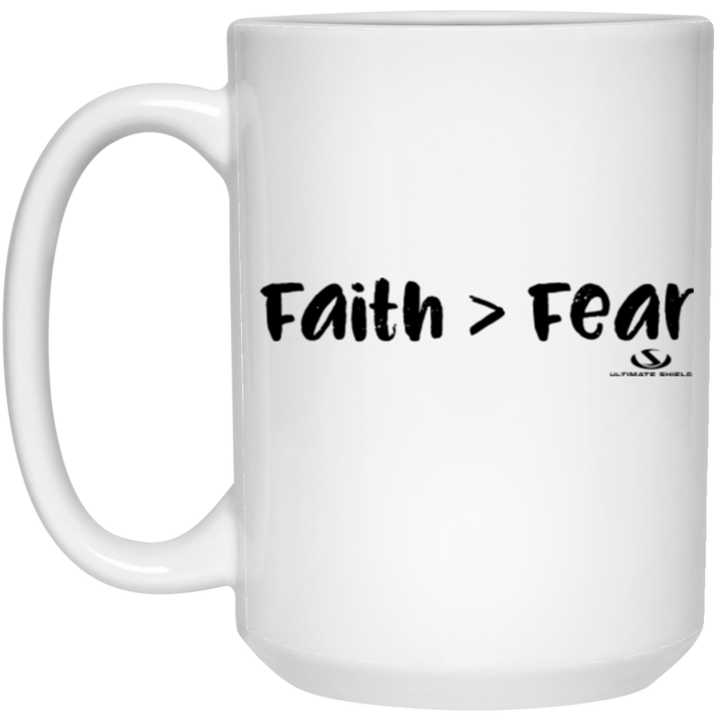 Faith > Fear 15 oz. White Mug