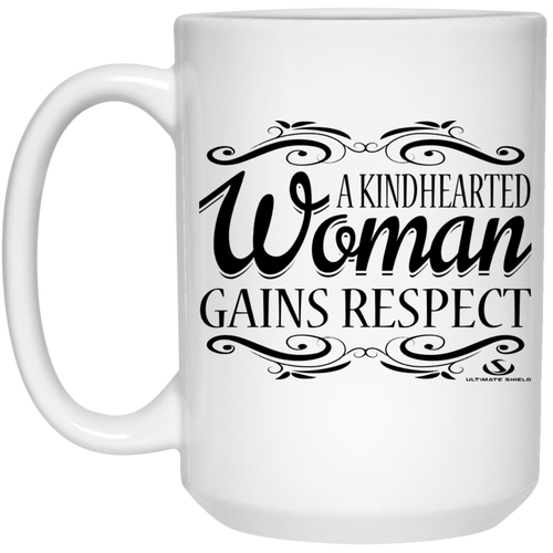 A KINDHEARTED WOMAN GAINS RESPECT 15 oz. White Mug