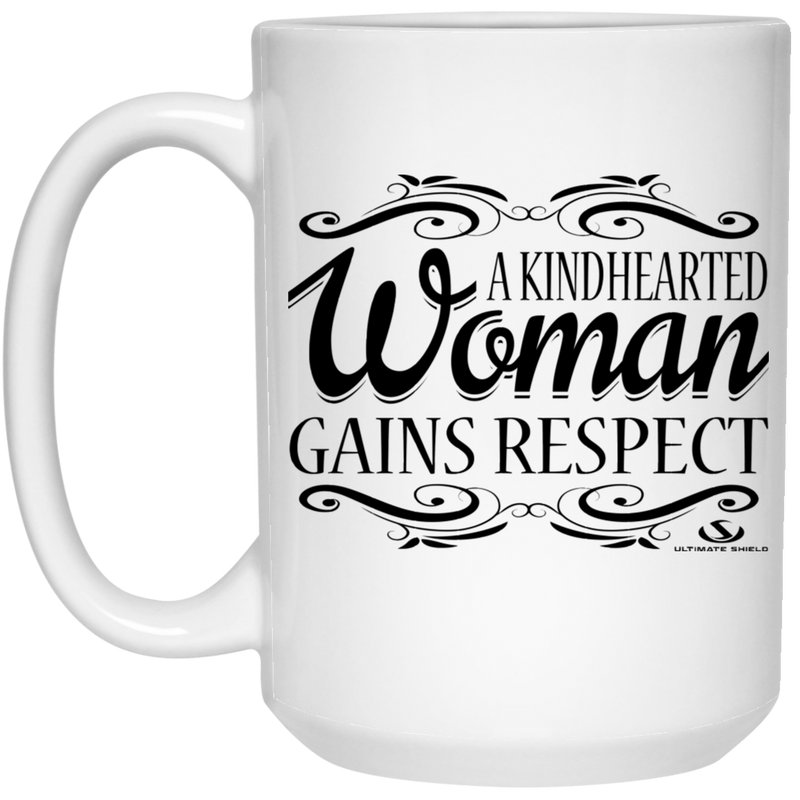 A KINDHEARTED WOMAN GAINS RESPECT 15 oz. White Mug