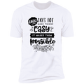 FAITH DOES NOT MAKE THINGS EASY IT MAKES THEM POSSIBLEPremium Short Sleeve T-Shirt