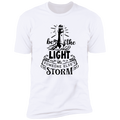BE THE LIGHT IN SOMEONE ELSE'S STORM Premium Short Sleeve T-Shirt