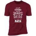 NOT ALL STORMS COME TO DISRUPT YOUR LIFE SOME COME TO CLEAR YOUR PATH Premium Short Sleeve T-Shirt