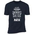 NOT ALL STORMS COME TO DISRUPT YOUR LIFE SOME COME TO CLEAR YOUR PATH Premium Short Sleeve T-Shirt