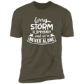 EVERY STORM IS TEMPORARY AND WE'RE NEVER ALONE Premium Short Sleeve T-Shirt