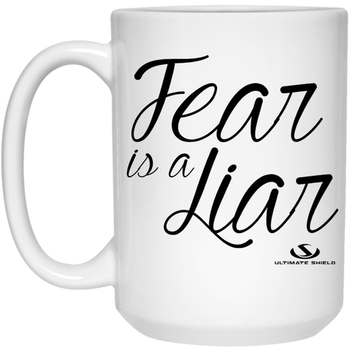 Fear is a Liar 15 oz. White Mug