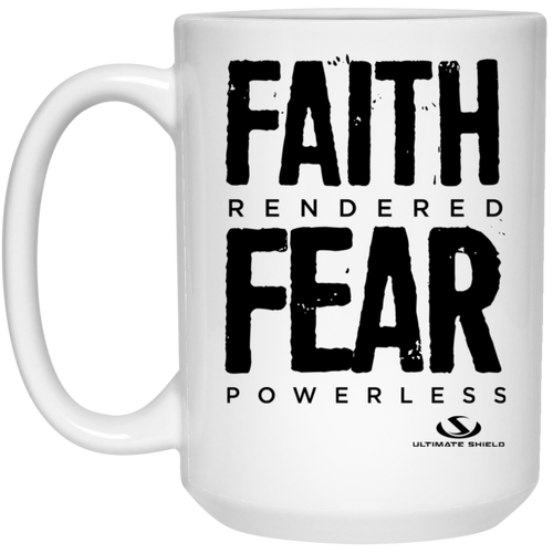 FAITH RENDERED FEAR POWERLESS 15 oz. White Mug