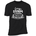 EVERY STORM IS TEMPORARY AND WE'RE NEVER ALONE Premium Short Sleeve T-Shirt