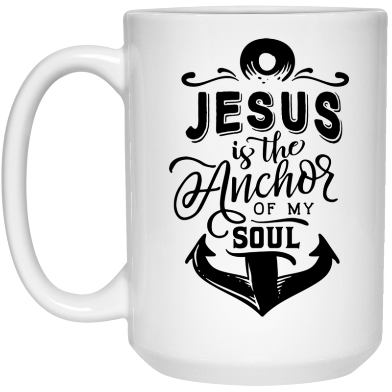 Jesus is the anchor of my soul 15 oz. White Mug