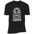 THE SUN ALWAYS SHINES AFTER THE STORM Premium Short Sleeve T-Shirt