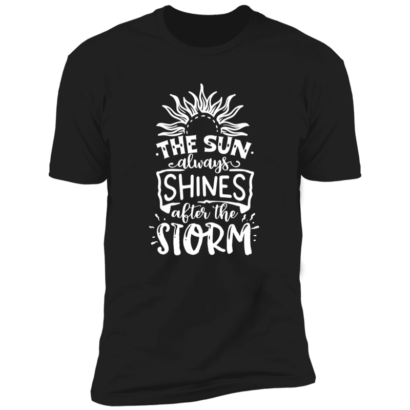 THE SUN ALWAYS SHINES AFTER THE STORM Premium Short Sleeve T-Shirt