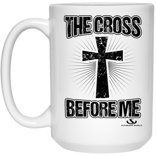 THE CROSS BEFORE ME 15 oz. White Mug