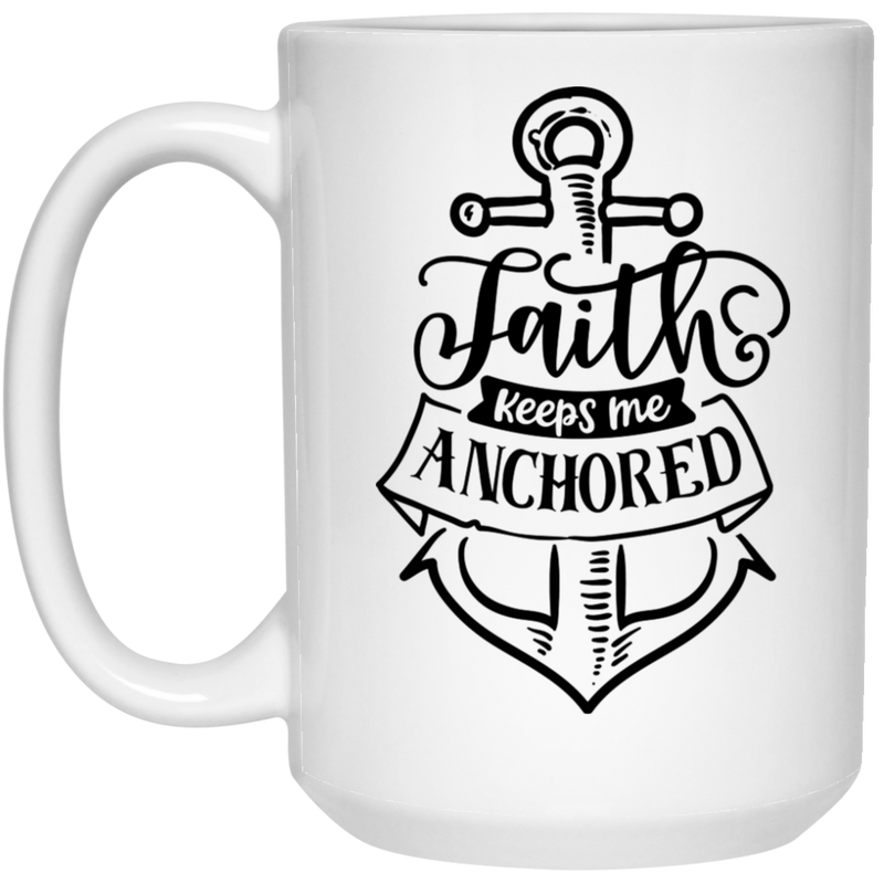 Faith keeps me anchored15 oz. White Mug