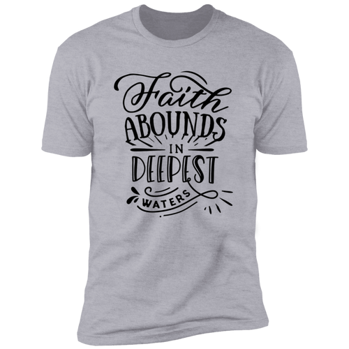 FAITH ABOUNDS IN DEEPEST WATERS Premium Short Sleeve T-Shirt