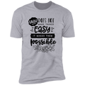 FAITH DOES NOT MAKE THINGS EASY IT MAKES THEM POSSIBLEPremium Short Sleeve T-Shirt