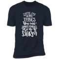 THERE ARE SOME THINGS YOU CAN ONLY LEARN IN THE STORM Premium Short Sleeve T-Shirt