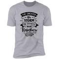 THE GREATER THE STORM THE BRIGHTER YOUR RAINBOW Premium Short Sleeve T-Shirt