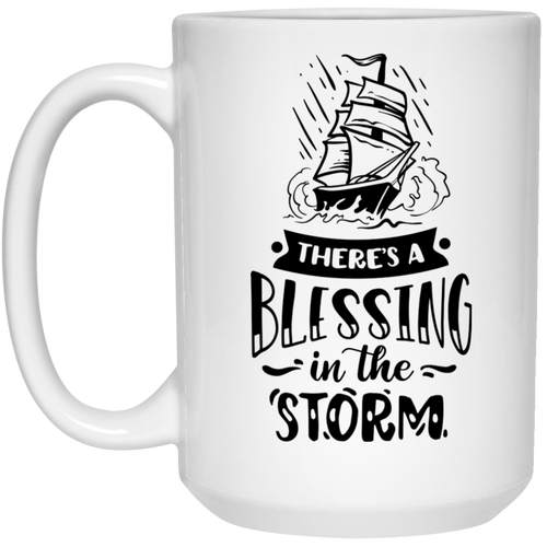 There's a blessing in the storm15 oz. White Mug