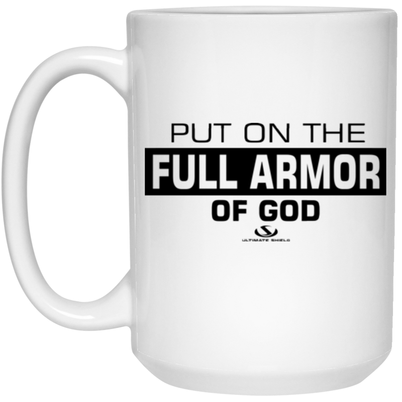 PUT ON THE FULL ARMOR OF GOD 15 oz. White Mug