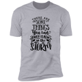 THERE ARE SOME THINGS YOU CAN ONLY LEARN IN THE STORM Premium Short Sleeve T-Shirt