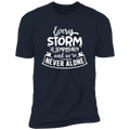 EVERY STORM IS TEMPORARY AND WE'RE NEVER ALONE Premium Short Sleeve T-Shirt