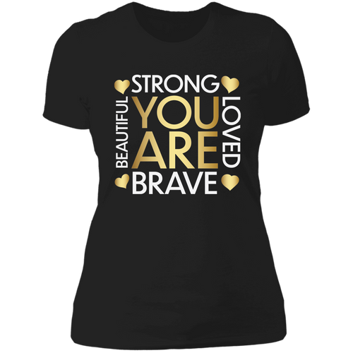 You are brave strong beautiful and loved Ladies' Boyfriend T-Shirt