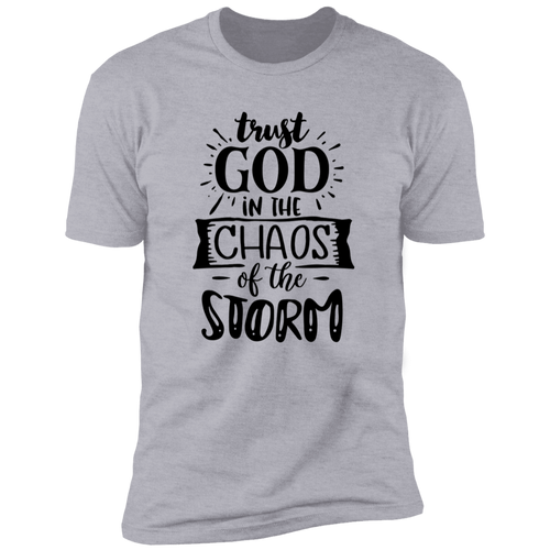 TRUST GOD IN THE CHAOS OF THE STORM Premium Short Sleeve T-Shirt