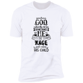 SOMETIMES GOD CALMS THE STORMS SOMETIMES HE LETS THE STORM RAGE AND CALMS HIS CHILD Premium Short Sleeve T-Shirt