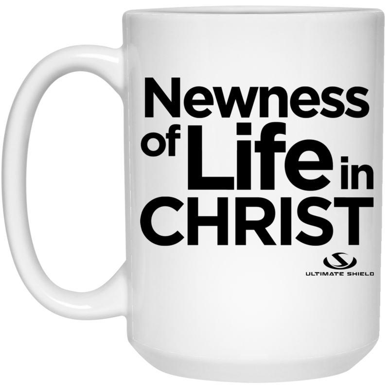 Newness of Life in CHRIST 15 oz. White Mug