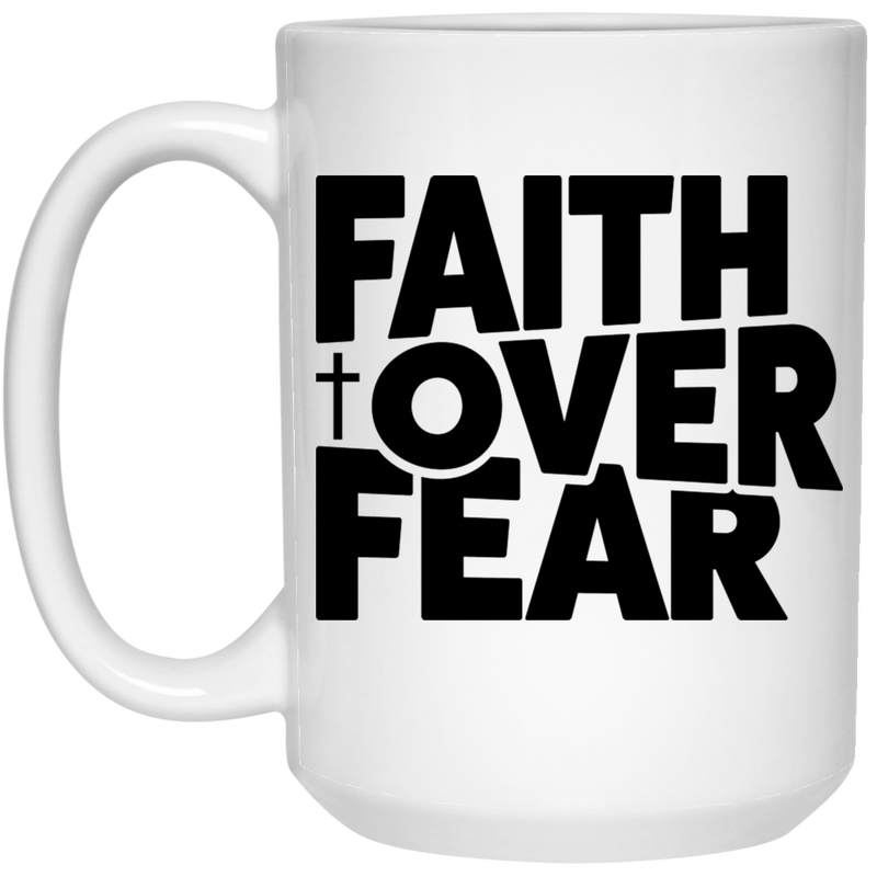 Faith over fear 15 oz. White Mug